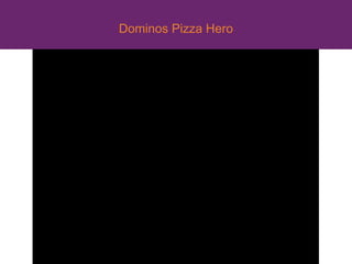 Dominos Pizza Hero
 