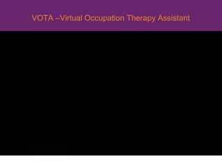 VOTA –Virtual Occupation Therapy Assistant
 