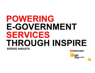 E-GOVERNMENT
POWERING
SERVICES
THROUGH INSPIRESERGIO ANGUITA
 