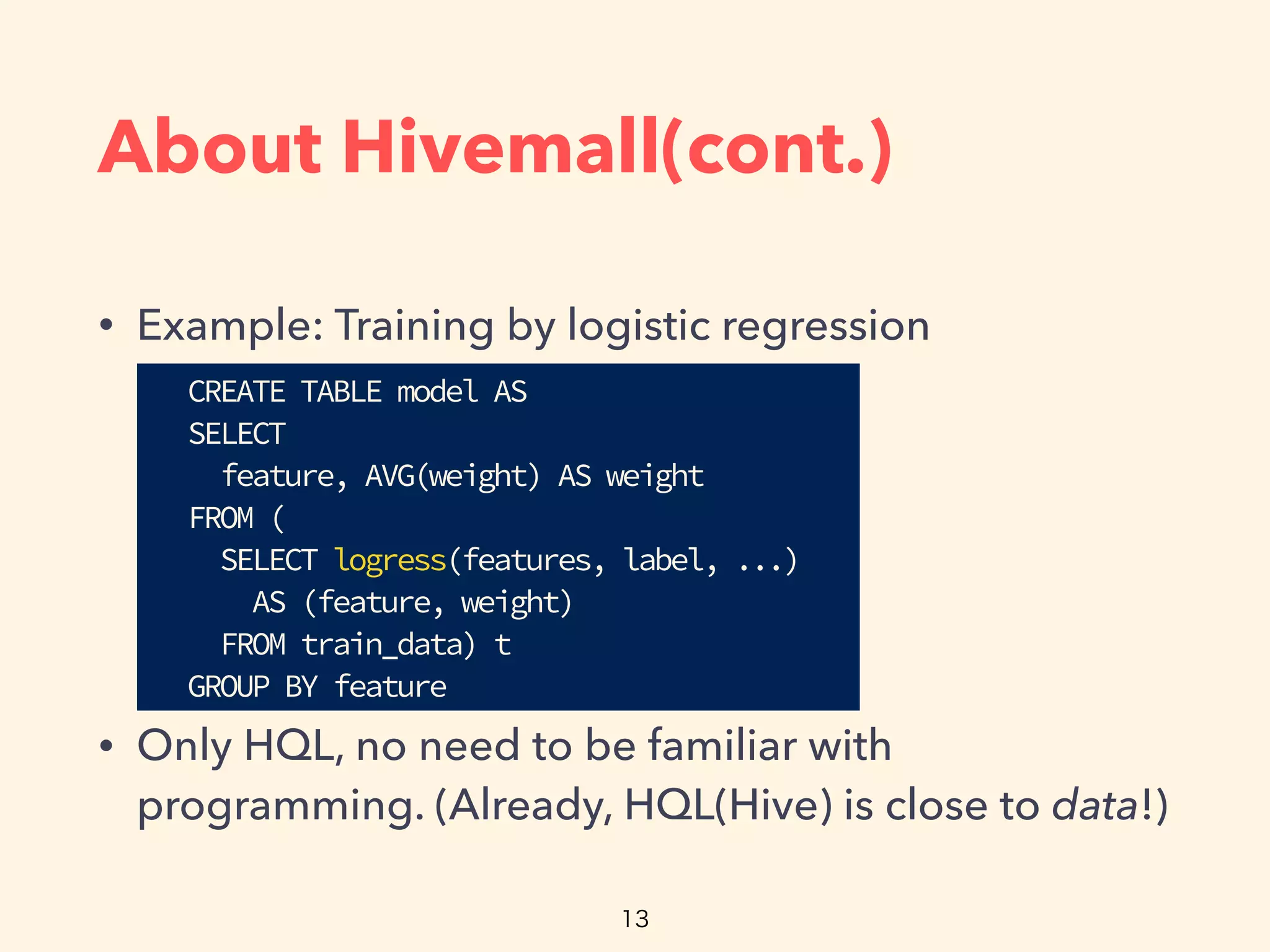 What I did?
• About Hivemall
• Benchmark
• Add several new features
 