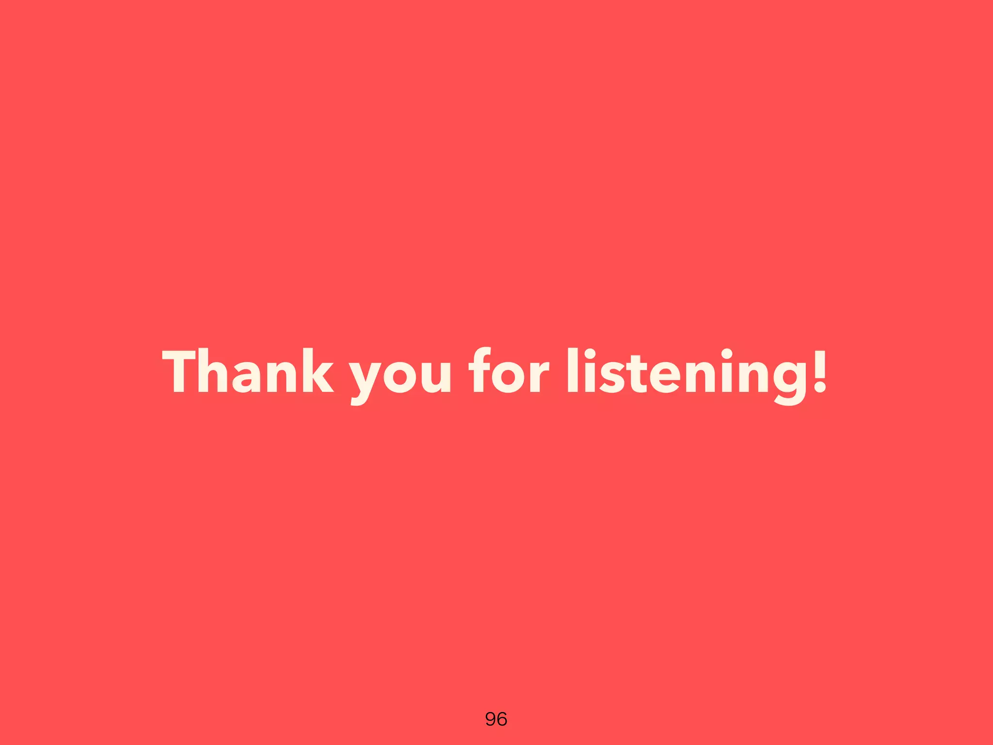 Thank you for listening!
 