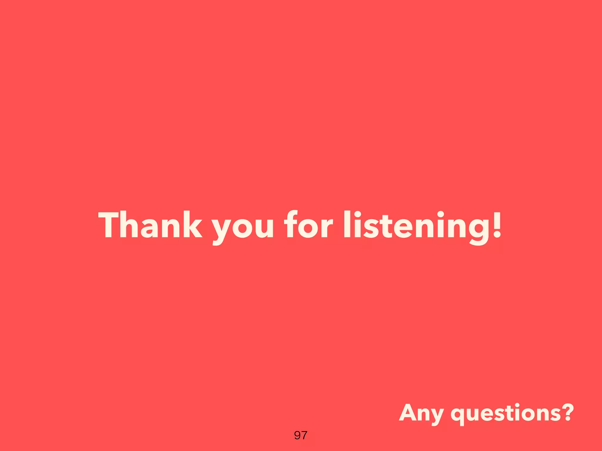 Thank you for listening!
Any questions?
 