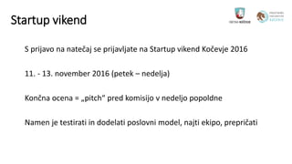Startup vikend
S prijavo na natečaj se prijavljate na Startup vikend Kočevje 2016
11. - 13. november 2016 (petek – nedelja...