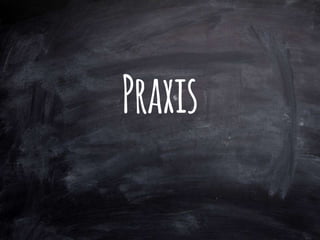 Praxis
 