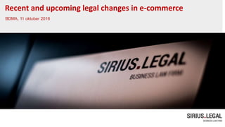 Recent and upcoming legal changes in e-commerce
BDMA, 11 oktober 2016
 