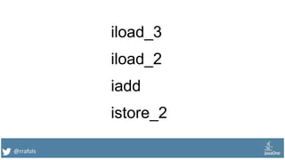 @rrafols
iload_3
iload_2
iadd
istore_2
 