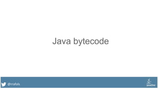 @rrafols
Java bytecode
 