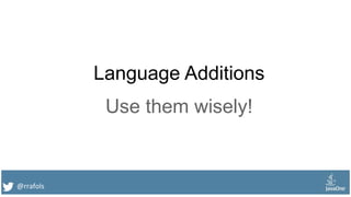 @rrafols
Language Additions
Use them wisely!
 