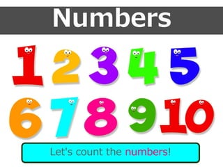 Numbers
Let's count the numbers!
 