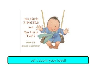 Let's count your toes!!
 