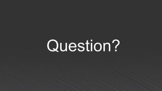 Question?
 