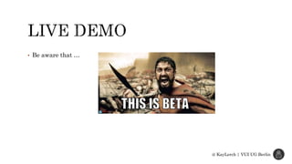 • Be aware that …
@ KayLerch | VUI UG Berlin
 