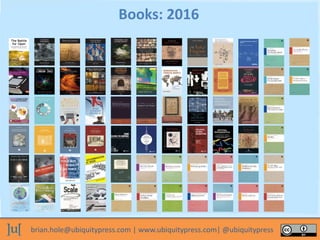 brian.hole@ubiquitypress.com | www.ubiquitypress.com| @ubiquitypress
Books: 2016
 