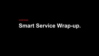 Smart Service Wrap-up.
VIERTENS
 