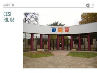 AGILE 101 2
CESI 
RIL 06
 