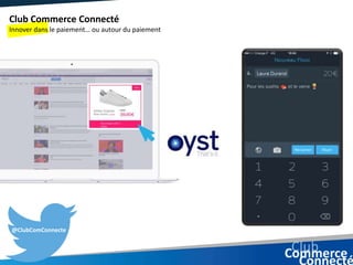 @ClubComConnecte
Club Commerce Connecté
Innover dans le paiement… ou autour du paiement
 
