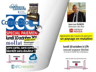Paiement:
unmonde
enprofonde
mutation
Club Commerce Connecté
Bordeaux - 10/10/2016
@CMArkea
 