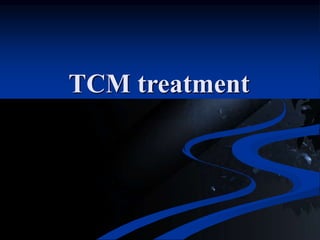 TCM treatment
 