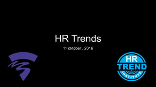 HR Trends
11 oktober , 2016
 