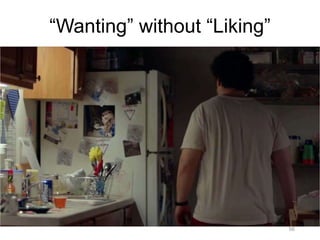 “Wanting” without “Liking”
56
 