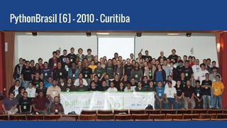 PythonBrasil [6] - 2010 - Curitiba
 