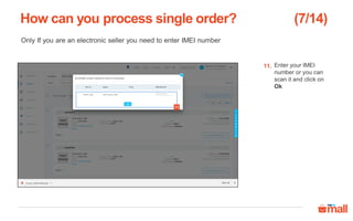 How can you process single order?
12
11
Click on Request
Pickup tab
11.
Click on Mark
shipped tab
12.
 