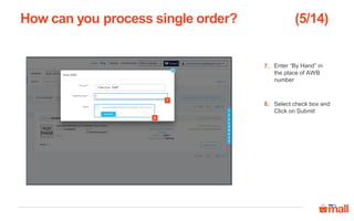 How can you process single order?
9
10
Enter the IMEI/Serial
number
9.
Click on Done button
Packing slip will be
downloaded
10.
If it is an electronic product then you have to enter its IMEI/serial number
Note- This pop-up will appear only if it is an electronic product.
 