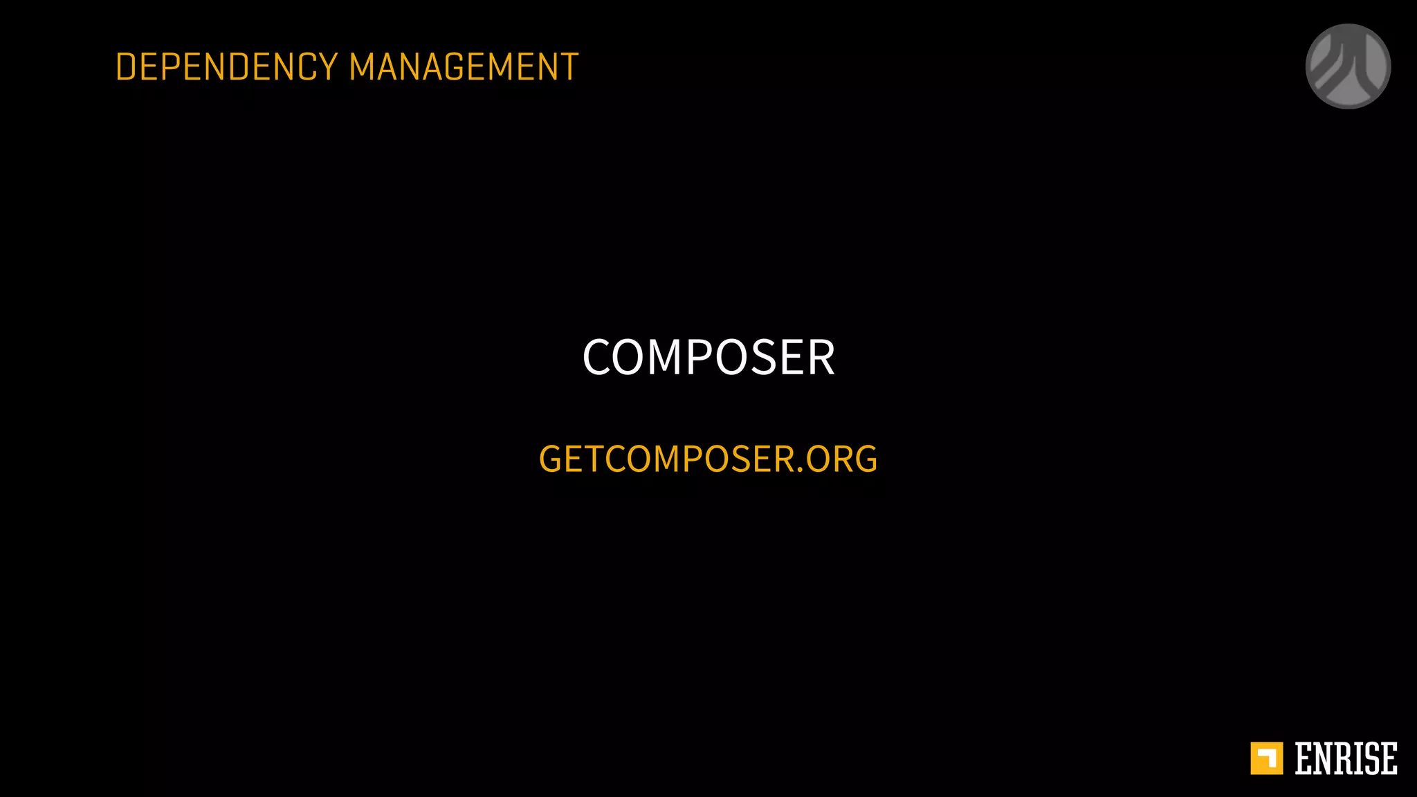 GETCOMPOSER.ORG
COMPOSER
DEPENDENCY MANAGEMENT
 