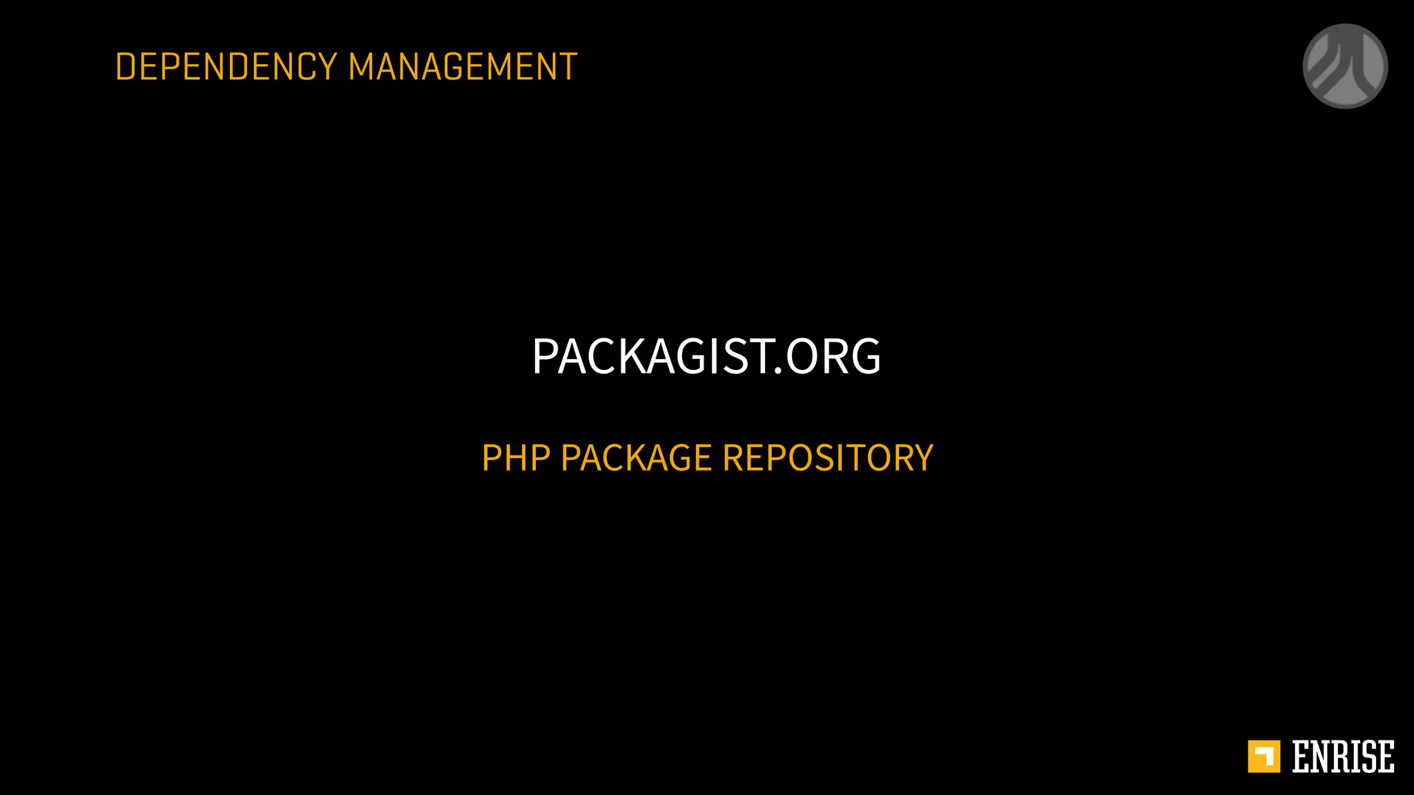 PHP PACKAGE REPOSITORY
PACKAGIST.ORG
DEPENDENCY MANAGEMENT
 