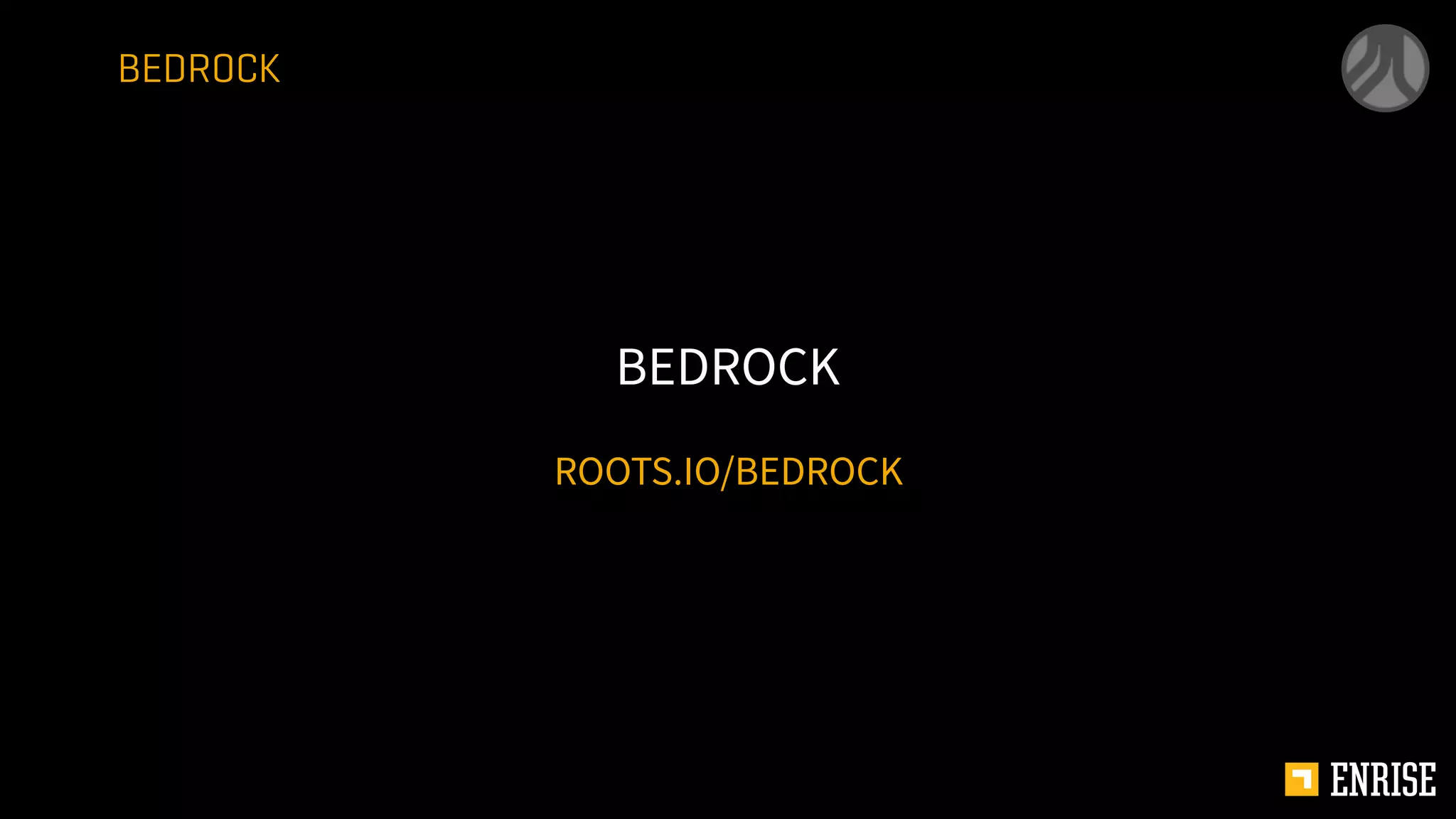 ROOTS.IO/BEDROCK
BEDROCK
BEDROCK
 