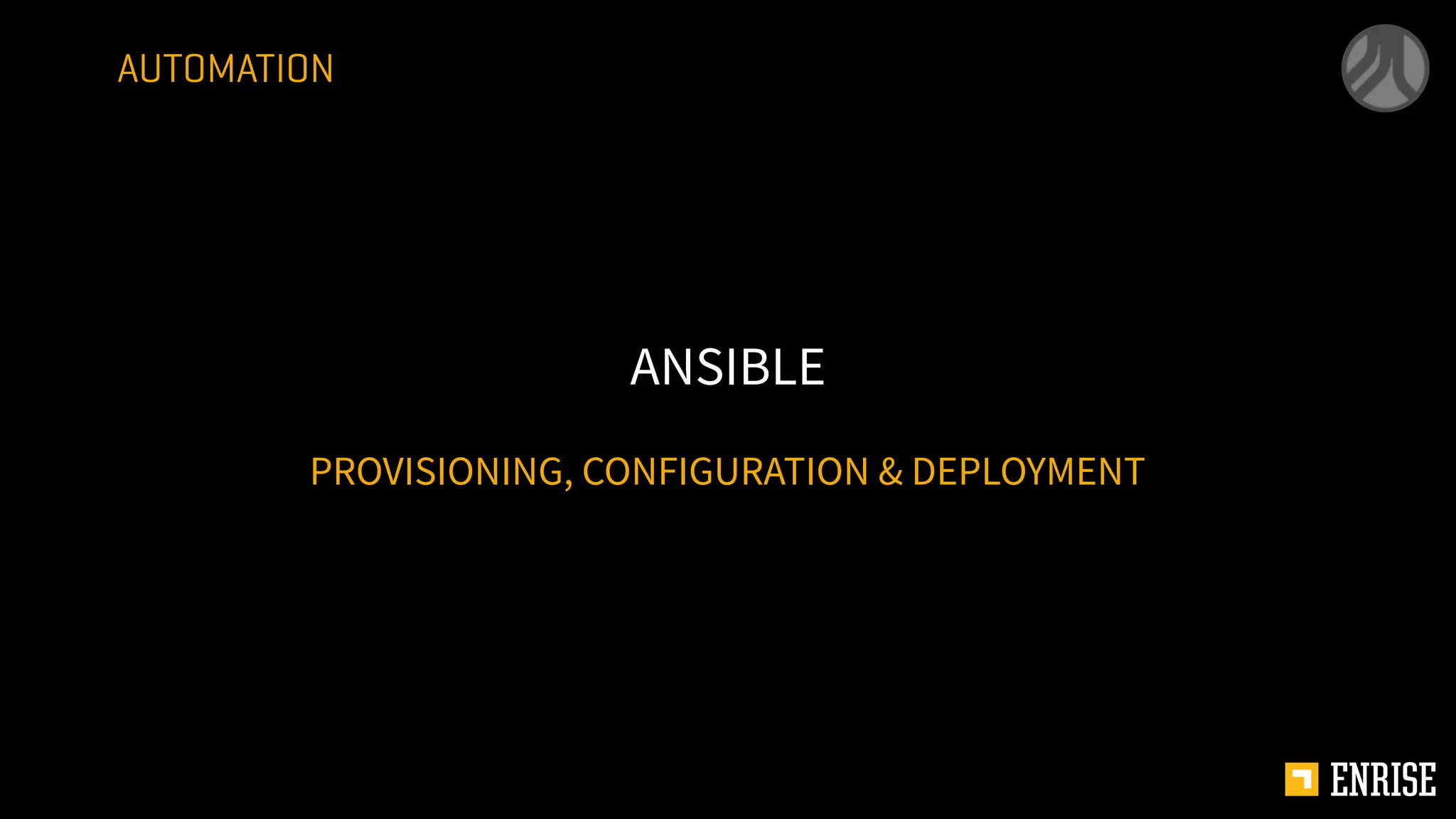 PROVISIONING, CONFIGURATION & DEPLOYMENT
ANSIBLE
AUTOMATION
 