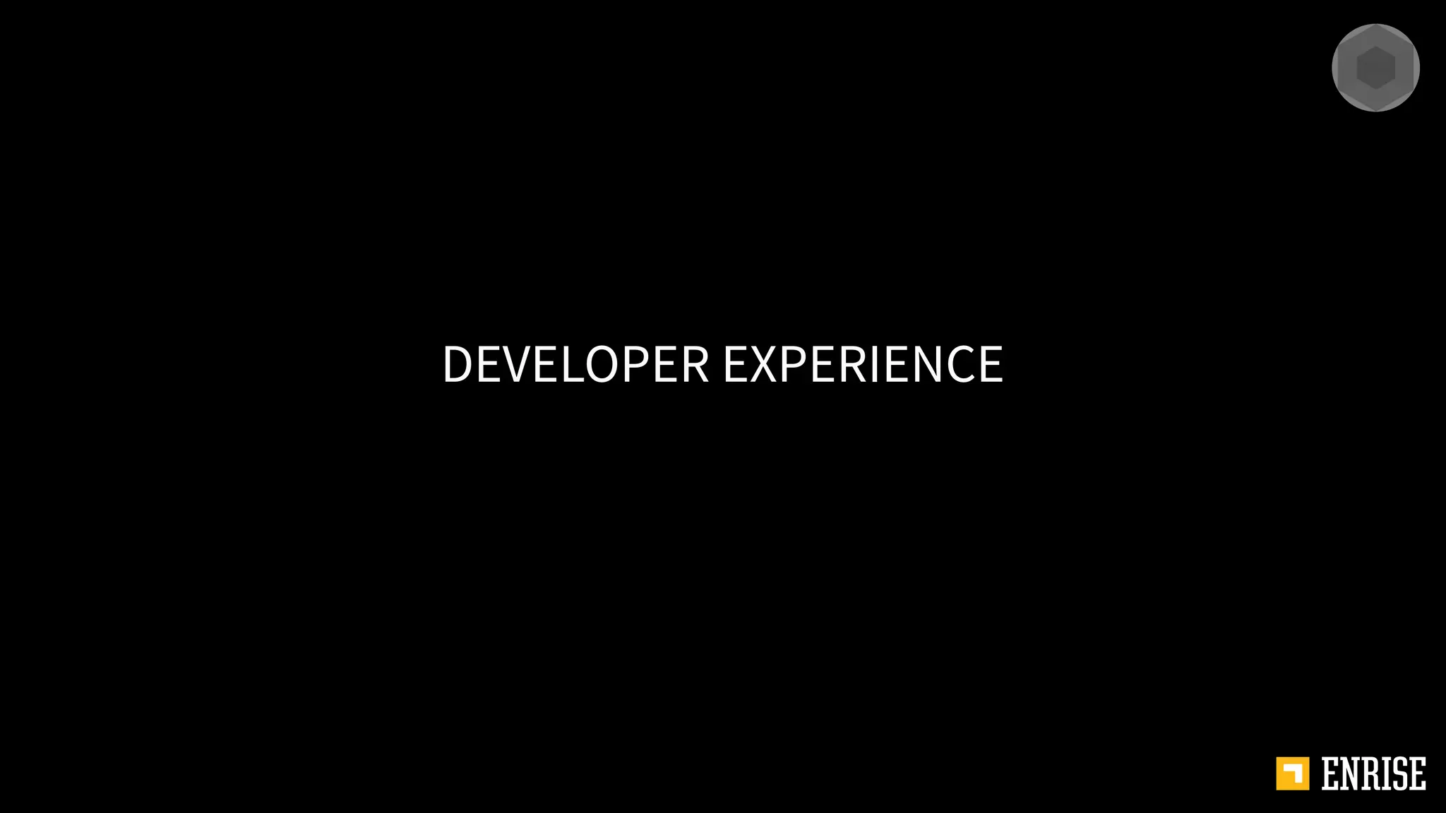 DEVELOPER EXPERIENCE
 