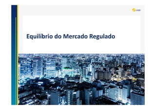 Equilíbrio do Mercado Regulado
 