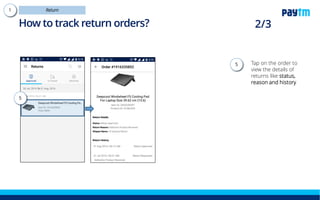Tap on the order to view
the details of returns like
status, reason and
history
5
5.
How to track return orders?
 