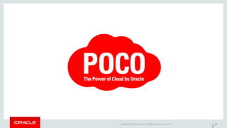 Copyright © 2016 Oracle and/or its affiliates. All rights reserved. | 38
3
 