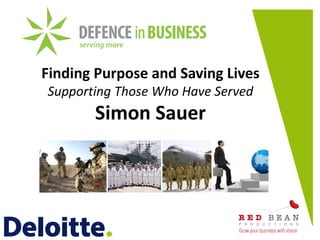 Finding Purpose and Saving Lives
Supporting Those Who Have Served
Simon Sauer
 