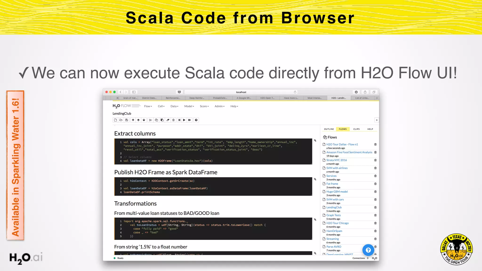 ✓We can now execute Scala code directly from H2O Flow UI!
Scala Code from BrowserAvailableinSparklingWater1.6!
 