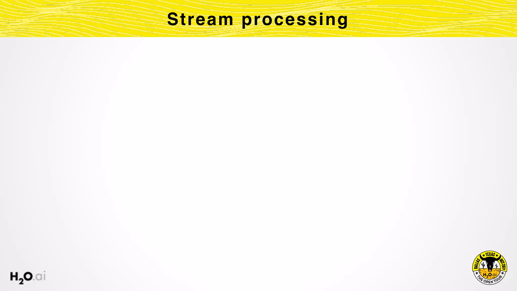 Stream processing
 