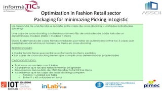 Optimization in Fashion Retail sector
Packaging for minimazing Picking inLogistic
 