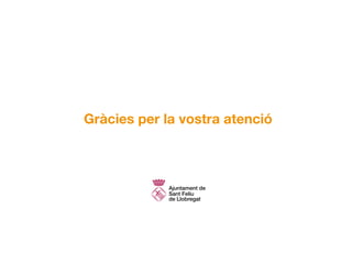 Gràcies per la vostra atenció
 