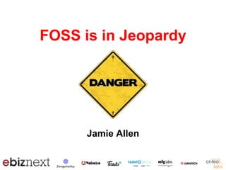 FOSS is in Jeopardy
Jamie Allen
 