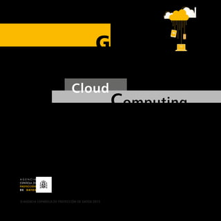 AT&T
GUÍA
de
Computing
Cloud
para clientes que
contraten servicios
© AGENCIA ESPAÑOLA DE PROTECCIÓN DE DATOS-2013
 