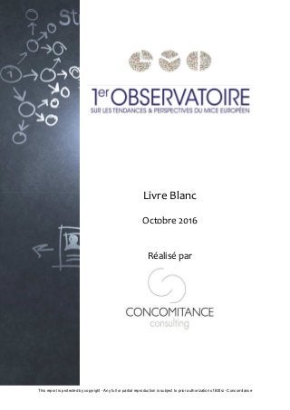 1
This report is protected by copyright - Any full or partial reproduction is subject to prior authorization of B3tsi - Concomitance
Livre Blanc
Octobre 2016
Réalisé par
 