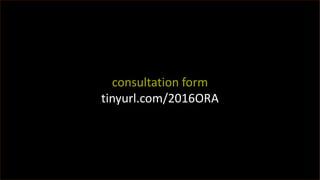 consultation form
tinyurl.com/2016ORA
 