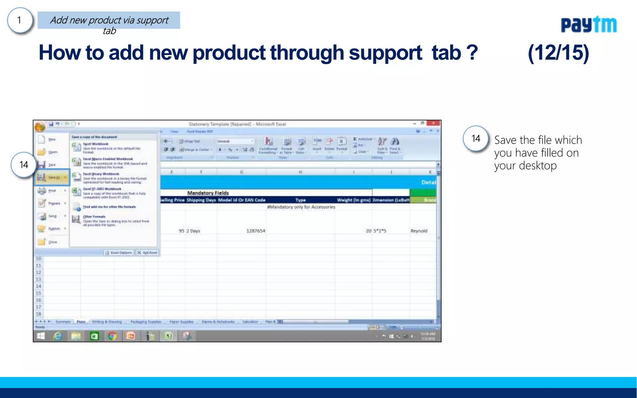 Save the file which you
have filled on your
desktop
How to add new product through support tab ?
14
14.
 