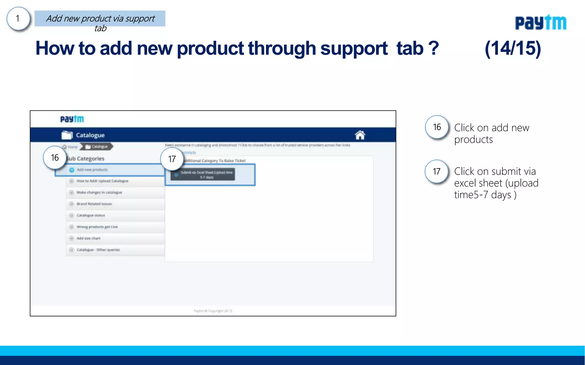 Click on add new
products
Click on Add new
products in bulk(Excel
upload)
How to add new product through support tab ?
16
17
16.
17.
 