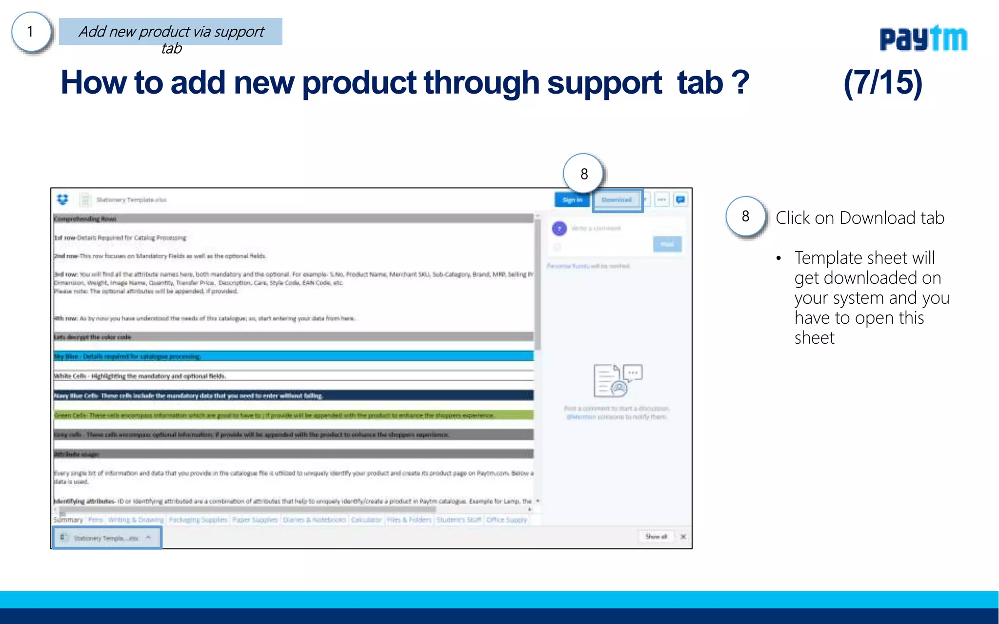 Click on Download tab
• Template sheet will get
downloaded on your
system and you have to
open this sheet
How to add new product through support tab ?
8 8.
 