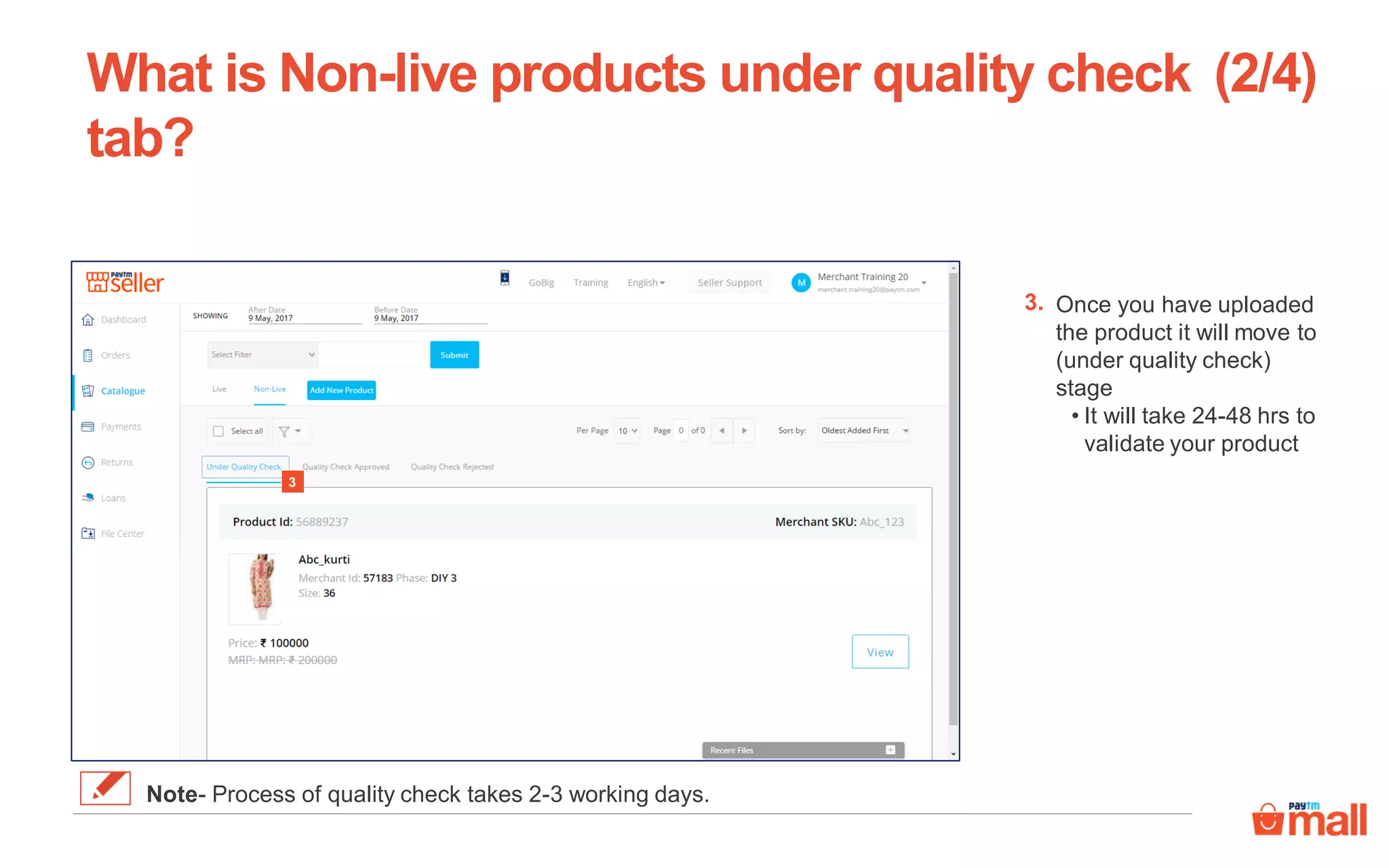 Once you have uploaded
the product it will move to
(under quality check)
stage
• It will take 24-48 hrs to
validate your product
What is Non-live products under quality check
tab?
3
3.
(2/4)
Note- Process of quality check takes 2-3 working days.
 