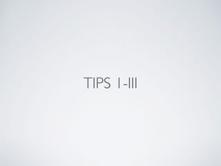 TIPS 1-III
 