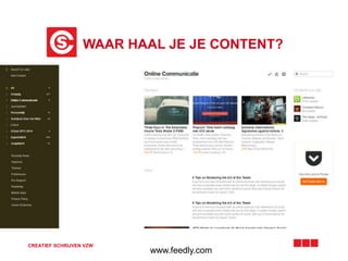 www.feedly.com
WAAR HAAL JE JE CONTENT?
CREATIEF SCHRIJVEN VZW
 